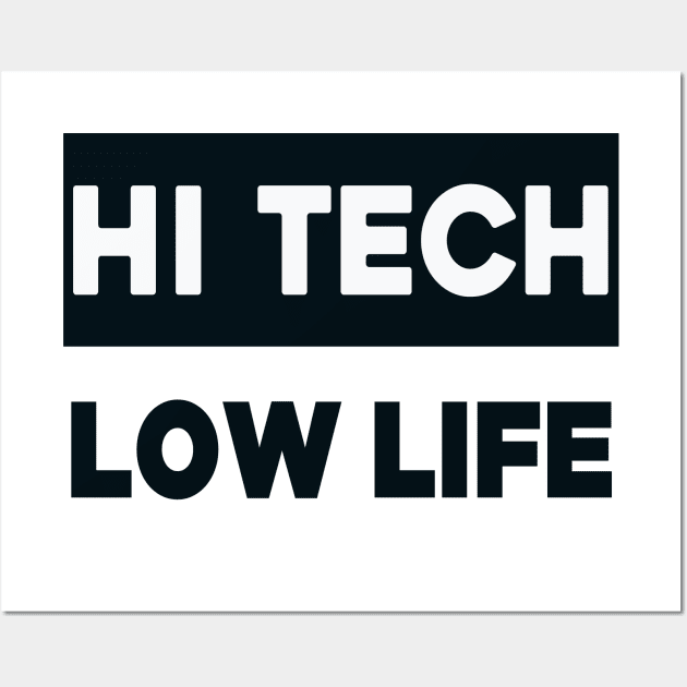 Hi tech - low life Wall Art by Kingrocker Clothing